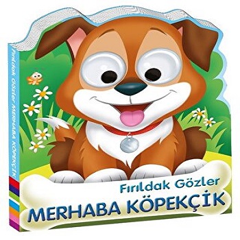 Fırıldak Gözler MERHABA KÖPEKCİK