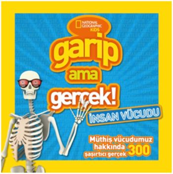 Garip Ama Gerçek: İnsan Vücudu