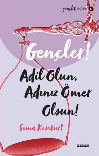 Gençler, Adil Olun, Adınız Ömer Olsun!