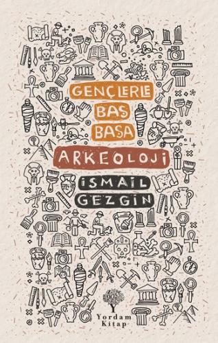 Gençlerle Baş Başa : Arkeoloji