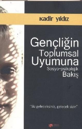 Gençliğin Toplumsal Uyumuna Sosyo Psikolojik Bakış