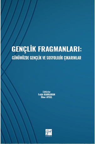 Gençlik Fragmanları: Günümüzde Gençlik ve Sosyolojik Çıkarımlar