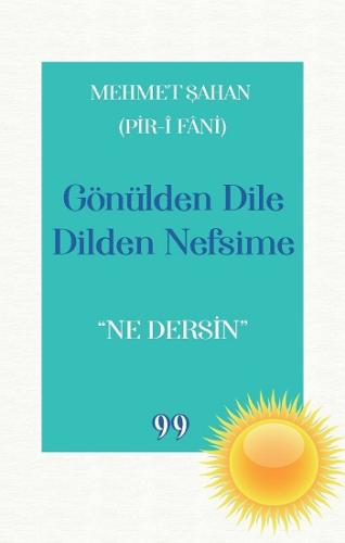 Gönülden Dile Dilden Nefsime: “Ne Dersin”