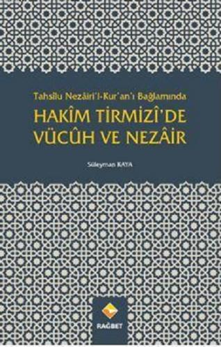 Hakîm Tirmizî'de Vücûh Ve Nezâir; Tahsîlu Nezâiri'l-Kur'an'ı Bağlamınd