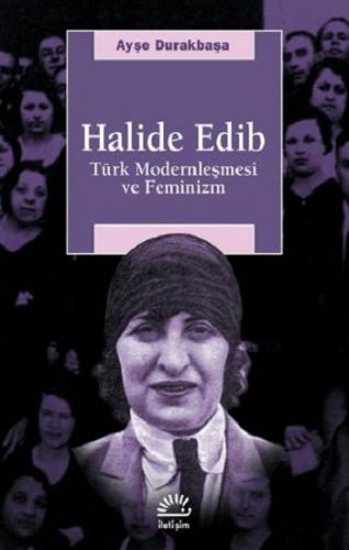 Halide Edib - Türk Modernleşmesi ve Feminizm