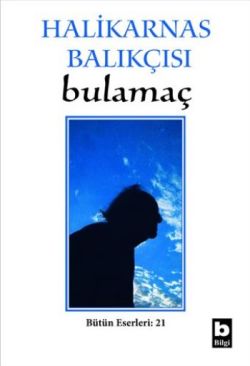 Halikarnas Balıkçısı - Bulamaç Bütün Eserleri: 21