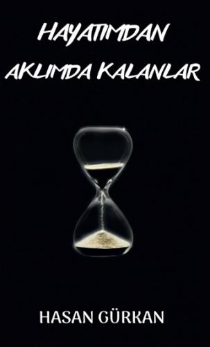 Hayatımdan Aklımda Kalanlar