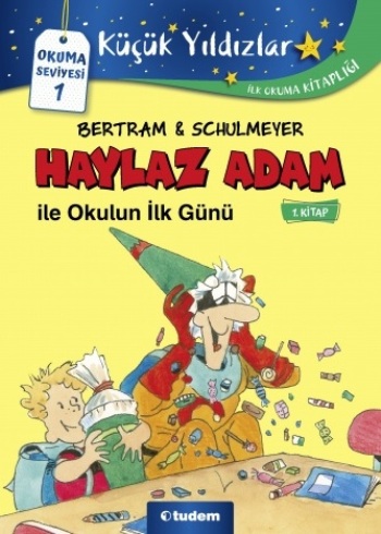 Haylaz Adam ile Okulun İlk Günü (1.Kitap)