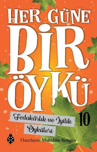 Her Güne Bir Öykü - 10 Fedakarlık Ve İyilik Öyküleri