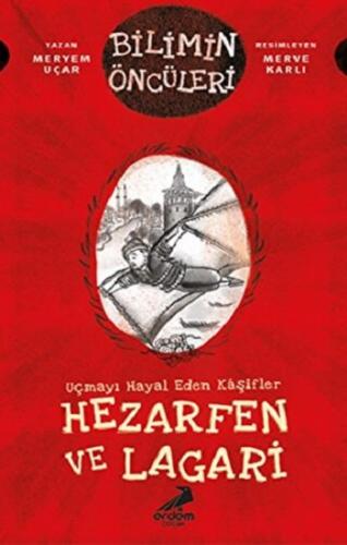 Hezarfen Ve Lagari - Uçmayı Hayal Eden Kaşifler