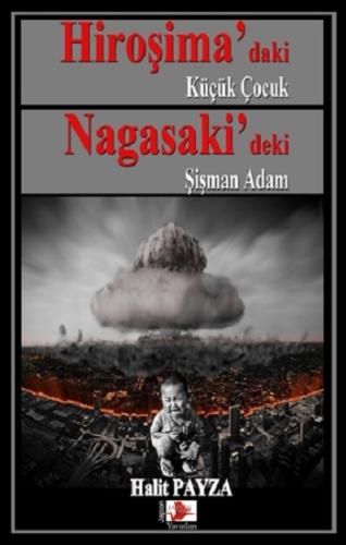 Hiroşima'daki Küçük Çocuk Nagasaki'deki Şişman Adam