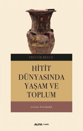 Hitit Dünyasında Yaşam ve Toplum