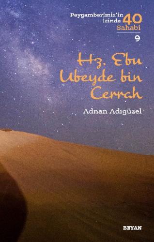 Hz. Ebu Ubeyde bin Cerrah (Peygamberimiz'in İzinde 40 Sahabi/9)