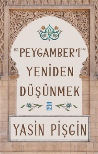 Hz. Peygamber'i Yeniden Düşünmek