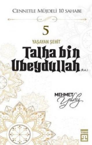 Hz.Talha Bin Ubeydullah (R.A) Cennetle Müjdeli 10 Sahabe