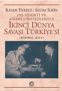 İkinci Dünya Savaşı Türkiyesi 1. Cilt: Dış Siyaseti ve Askeri Strateji