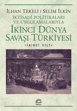 İkinci Dünya Savaşı Türkiyesi 2. Cilt: İktisadi Politikaları ve Uygula