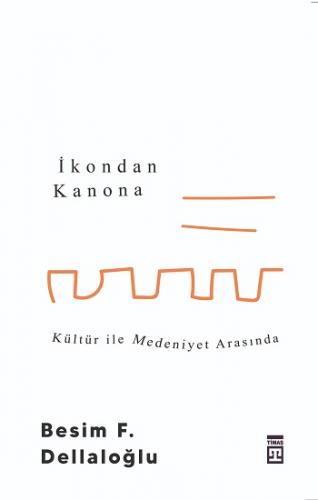 İkondan Kanona: Kültür İle Medeniyet Arasında