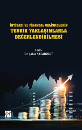 İktisadi ve Finansal Gelişmelerin Teorik Yaklaşımlarla Değerlendirilme