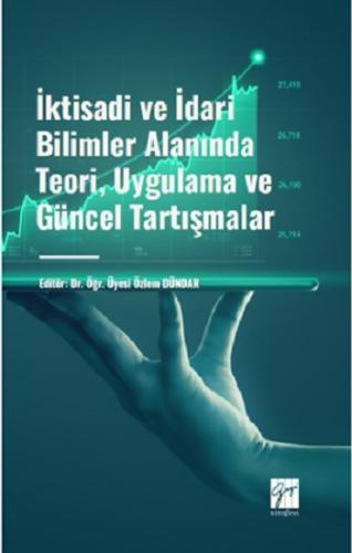 İktisadi ve İdari Bilimler Alanında Teori, Uygulama ve Güncel Tartışma