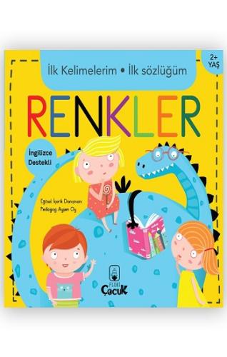 İlk Kelimelerim İlk Sözlüğüm - Renkler (Ciltli)