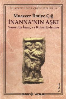 İnanna'nın Aşkı Sumer'de İnanç ve Kutsal Evlenme