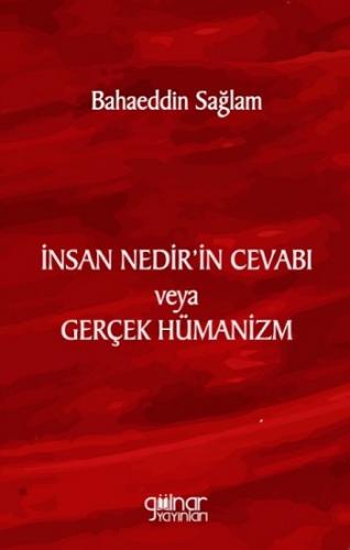 İnsan Nedir'in Cevabı veya Gerçek Hümanizm