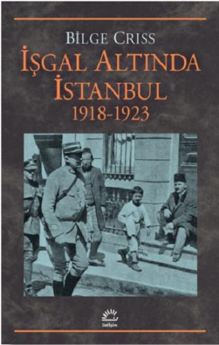 İşgal Altında İstanbul 1918 -1923