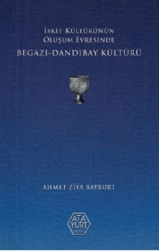 İskit Kültürünün Oluşum Evresinde Begazı-Dandıbay Kültürü