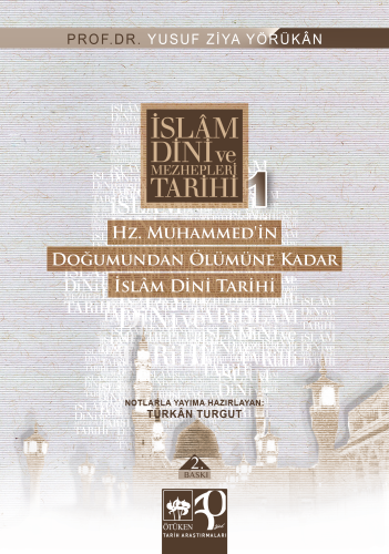 İslam Dini ve Mezhepleri Tarihi 1: Hz. Muhammed'in Doğumundan Ölümüne 