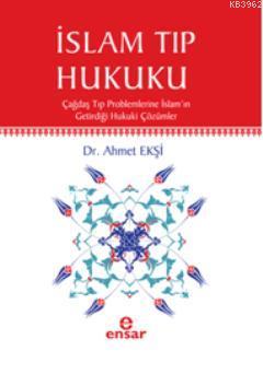 İslam Tıp Hukuku; Çağdaş Tıp Problemlerine İslamın Getirdiği Hukuki Çö