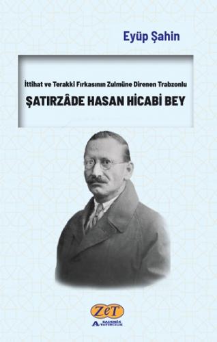 İttihat ve Terakki Fırkasının Zulmüne Direnen Trabzonlu Şatırzade Hasa