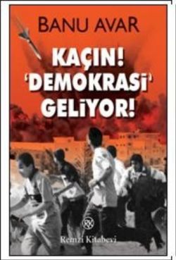 Kaçın! Demokrasi Geliyor!