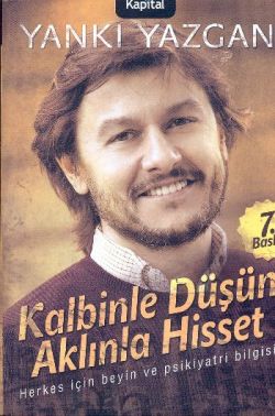 Kalbinle Düşün Aklınla Hisset