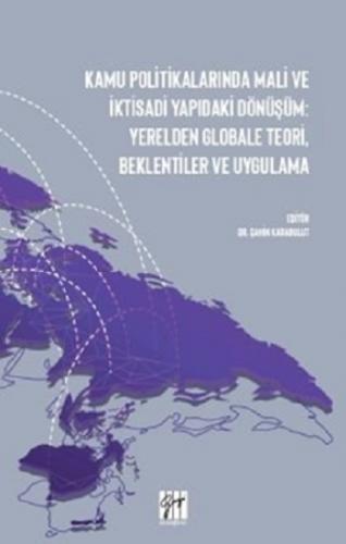 Kamu Politikalarında Mali ve İktisadi Yapıdaki Dönüşüm: Yerelden Globa