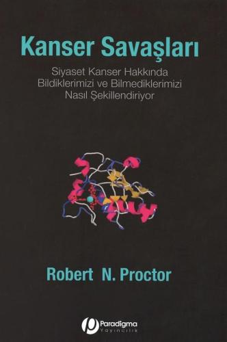 Kanser Savaşları - Siyaset Kanser Hakkında Bildiklerimizi ve Bilmedikl