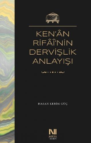 Ken'an Rifai'nin Dervişlik Anlayışı