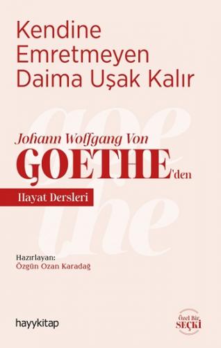 Kendine Emretmeyen Daima Uşak Kalır - Johann Wolfgang Von Goethe'den H