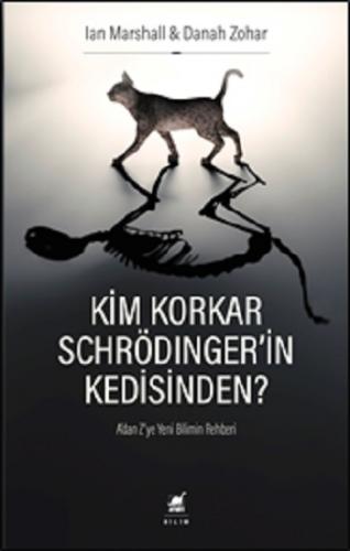 Kim Korkar Schrödinger'in Kedisinden? A'dan Z'ye Yeni Bilimin Rehberi