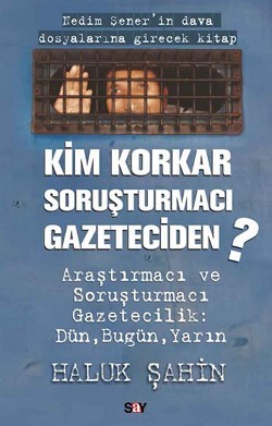 Kim Korkar Soruşturmacı Gazeteciden