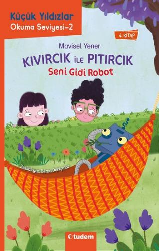 Kıvırcık ile Pıtırcık 4. Kitap Seni Gidi Robot - Küçük Yıldızlar