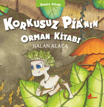 Korkusuz Pia'nın Orman Kitabı - Sessiz Kitap 1