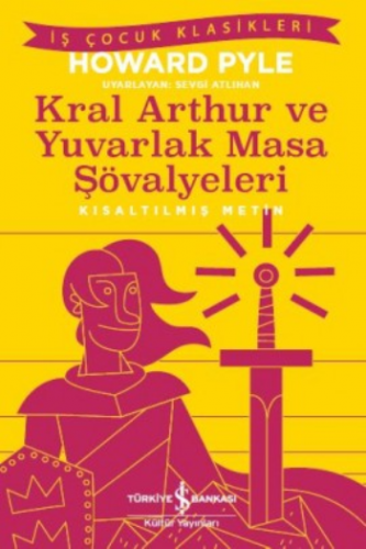 Kral Aarthur ve Yuvarlak Masa Şövalyeleri (Kısaltılmış Metin)