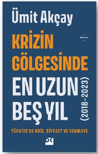 Krizin Gölgesinde En Uzun Beş Yıl (2018-2023)