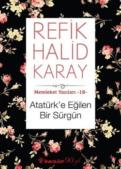 Memleket Yazıları 18 - Atatürk'e Eğilen Bir Sürgün