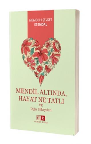 Mendil Altında , Hayat Ne Tatlı Ve Diğer Hikayeler