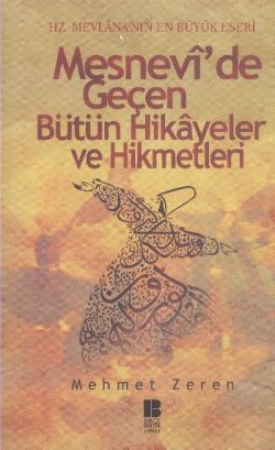 Mesnevi'de Geçen Bütün Hikayeler ve Hikmetleri