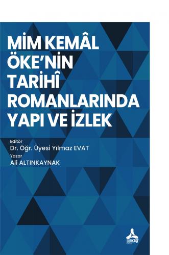 Mim Kemal Öke'nin Tarihi Romanlarında Yapı ve İzlek