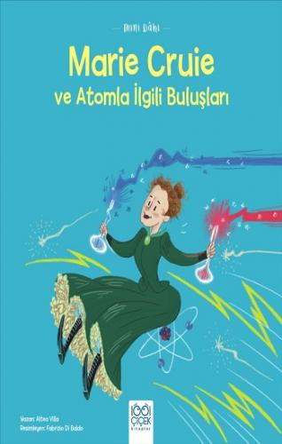 Mini Dahi: Marie Curie ve Atomla İlgili Buluşları