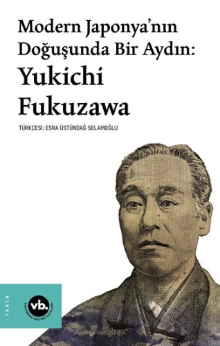 Modern Japonya'nın Doğuşunda Bir Aydın - Yukichi Fukuzawa